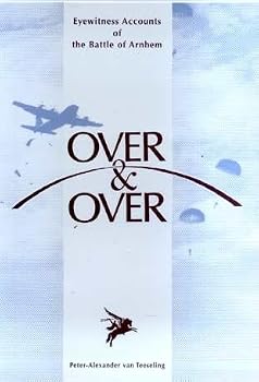 Paperback Over & Over Eyewitness Accounts of the Battle of Arnhem Book