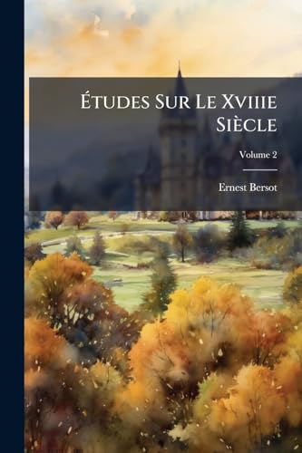 Études Sur Le Xviiie Siècle; Volume 2 (French Edition)