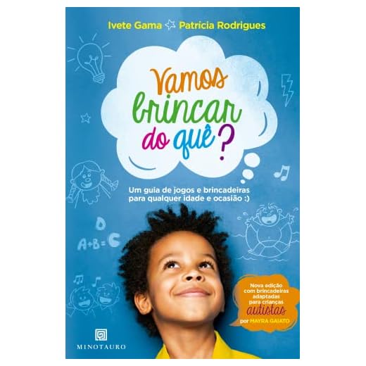 Vamos Brincar do Quê?: um Guia de Jogos e Brincadeiras Para Qualquer Idade e Ocasião