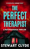 The Perfect Therapist: An addictive literary psychological suspense with a killer ending (The Perfect Therapist Series, Book 1)