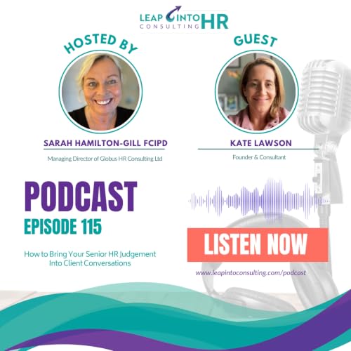 How to Bring Your Senior HR Judgement Into Client Conversations + Guest Kate Lawson