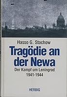 Tragödie an der Newa. Der Kampf um Leningrad 1941 - 1944. 3776620455 Book Cover