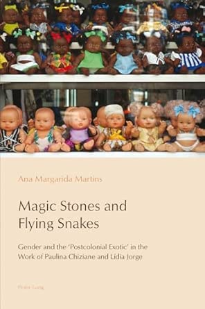 Magic Stones and Flying Snakes: Gender and the ‘Postcolonial Exotic’ in the Work of Paulina Chiziane and Lídia Jorge: 1 book cover
