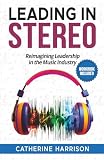 Leading in Stereo: Reimagining Leadership in the Music Industry