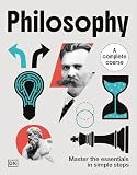 Philosophy A Complete Course: Master the Essentials in Simple Steps