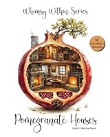 Whimsy Within Pomegranate Houses: Inside every pomegranate, a world of wonder awaits. B0F66VXSBP Book Cover
