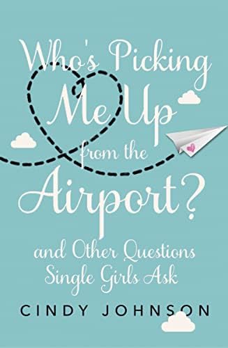 Who's Picking Me Up from the Airport?: And Other Questions Single Girls Ask Paperback – February 3, 2015