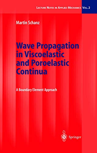 Wave Propagation in Viscoelastic and Poroelastic Continua: A Boundary Element Approach (Lecture Notes in Applied and...