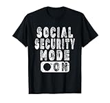 Funny Senior Citizen Joke - Social Security Mode On T-Shirt
