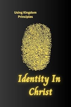 Paperback Identity In Christ: Using Kingdom Principles Book