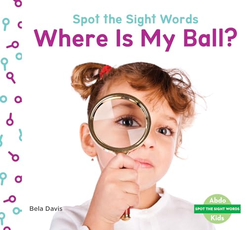 Where Is My Ball? (Spot the Sight Words)