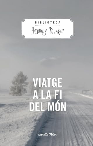 Viatge A La Fi Del Món (Biblioteca Henning Mankell)