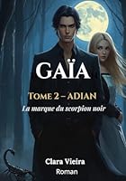 Gaïa - Tome 2: Adian, la marque du scorpion noir (French Edition) 2959538838 Book Cover