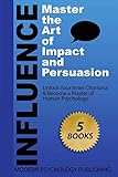 Influence: Master the Art of Impact & Persuasion (Influence, Persuasion, NLP, Analyze People (5 Book Bundle))