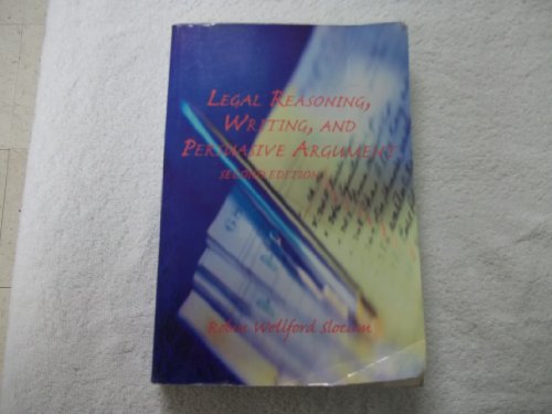 Legal Reasoning, Writing, and Persuasive Argument by Robin Wellford Slocum (2006-01-01)
