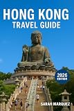 Hong Kong Travel Guide 2026: Insider Tips on Must-See Attractions, Local Experiences, Places to Stay, & How to...