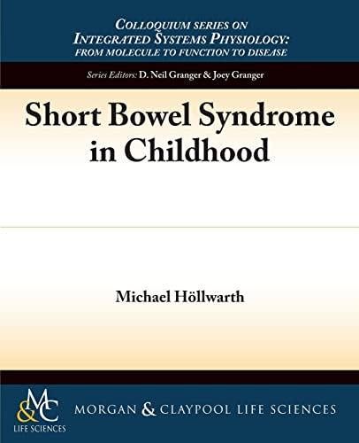 Short Bowel Syndrome in Childhood (Colloquium Lectures on Integrated Systems Physiology)