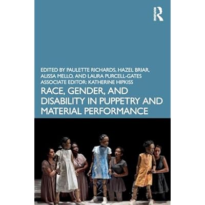 Race, Gender, and Disability in Puppetry and Material Performance