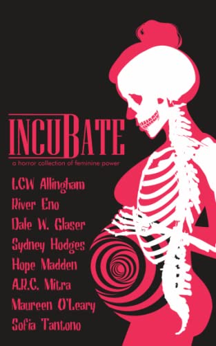 Incubate: a horror collection of feminine power