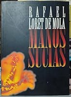 Manos sucias. Crónicas verdaderas del poder 9686321713 Book Cover