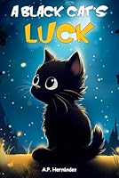 La suerte de ser un gato negro: Un cuento divertido para niños B0CR9WMKG6 Book Cover