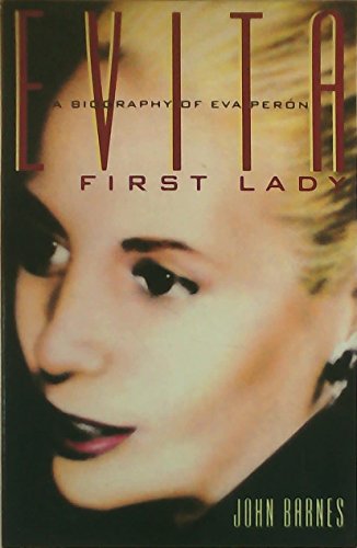 Evita, First Lady: A Biography of Evita Peron