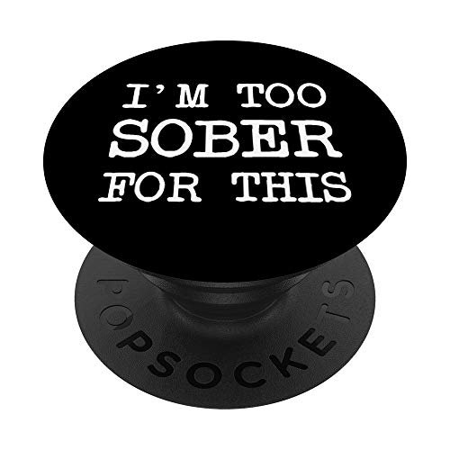 Divertido Beber Sarcástico Borracho Diciendo Estoy Demasiado Sobrio Para Esto PopSockets PopGrip Intercambiable