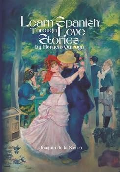 Learn Spanish Through Love Stories by Horacio Quiroga