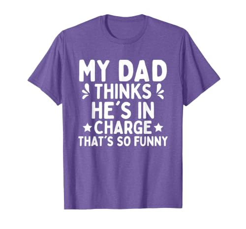 My dad Thinks he is in Charge. that´s so Funny T-Shirt, Men, Purple Heather, X-Large