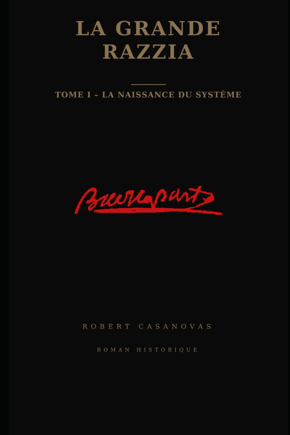 La grande razzia: Tome I - La naissance du système