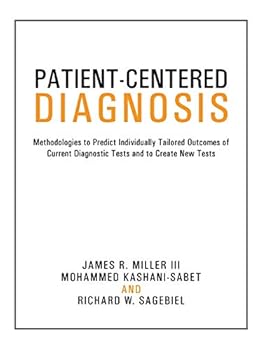 Patient-Centered Diagnosis: Methodologies to Predict Individually Tailored Outcomes of Current Diagnostic Tests and to Create New Tests