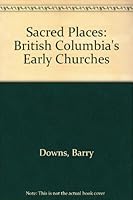 Sacred Places: British Columbia's Early Churches 0295957743 Book Cover