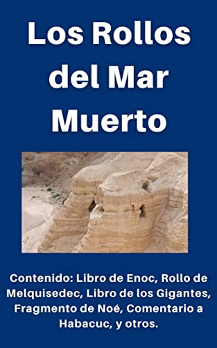 Los Rollos del Mar Muerto: Contiene: Libro de Enoc, Rollo de Melquisedec, Manuscrito de los Gigantes, Fragmento de Noé y Comentario a Habacuc, y otros. Edición apócrifos en español. (Spanish Edition) - De Textos Cristianos
