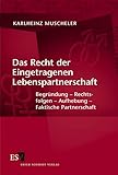Das Recht der Eingetragenen Lebenspartnerschaft: Begründung - Rechtsfolgen - Aufhebung - Faktische Partnerschaft