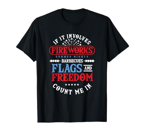 If It Involves Fireworks Barbecue Flag Freedom 4th July Pyro T-Shirt