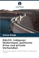 Ralco: Indigener Widerstand, politische Krise und private Verhandlun 6205383152 Book Cover