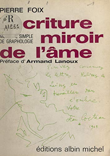 L'écriture, miroir de l'âme: Méthode pratique de graphologie en 15 leçons. Nouvelle édition revue et augmentée avec de nombreuses illustrations et 8 reproductions d'autographes