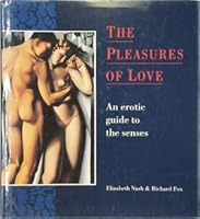 The Pleasures of Love an Erotic Guide to the Senses 185793234X Book Cover