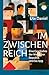 Im Zwischenreich: Eine Geschichte der Weimarer Republik 1918 bis 1933