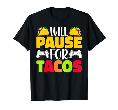 Will Pause for Tacos - Funny Tacos Lover Video Gaming Gamer Camiseta