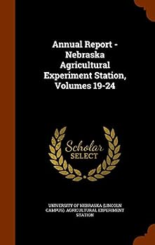 Hardcover Annual Report - Nebraska Agricultural Experiment Station, Volumes 19-24 Book