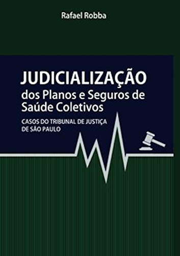 Judicialização dos planos e seguros de saúde: Casos do Tribunal de Justiça de São Paulo