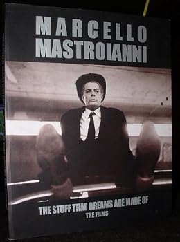 Unknown Binding Marcello Mastroianni The Stuff That Dreams Are Made Of - The Films Book