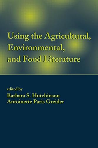 Using the Agricultural, Environmental, and Food Literature (Books in Library & Information Science Book 61)