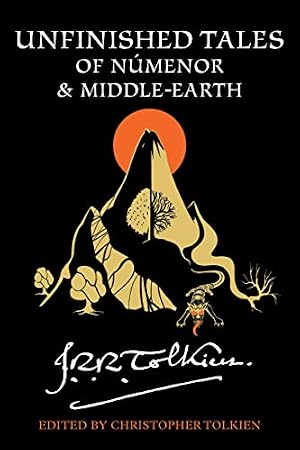 Book cover Unfinished Tales Of Númenor And Middle-Earth: A Definitive Collection of Stories and Essays set in the World of The Lord of the Rings