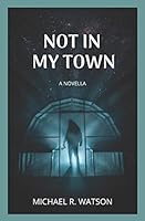 Not In My Town B08DSVJQPN Book Cover
