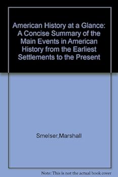Unknown Binding American History at a Glance: A Concise Summary of the Main Events in American History from the Earliest Settlements to the Present Book
