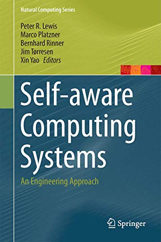 Self-aware Computing Systems: An Engineering Approach (Natural Computing Series) view 2