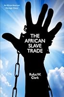 The African Slave Trade: An African American Heritage Classic 1479408735 Book Cover