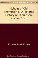 Echoes of Old Thompson II: A Pictorial History of Thompson, Connecticut 1578643880 Book Cover